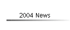 2004 News